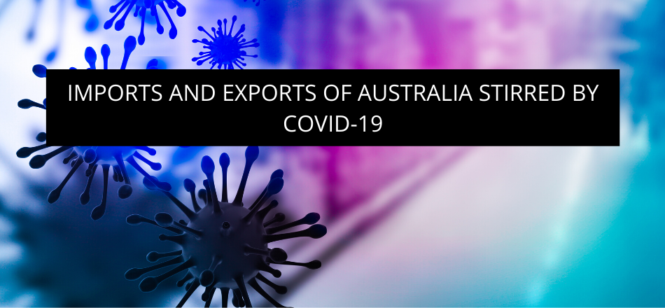Imports and Exports of Australia stirred by COVID-19